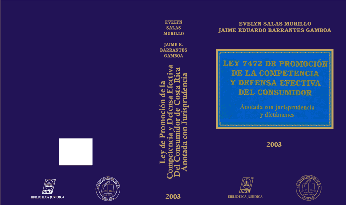 Ley 7472 Ley de Promoción de la Competencia y Defensa Efectiva del Consumidor de Costa Rica anotada con jurisprudencia, 2003 Ley 7472 Ley de Promoción de la Competencia y Defensa Efectiva del Consumidor de Costa Rica anotada con jurisprudencia, 2003